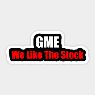 GME We Like the Stock Sticker